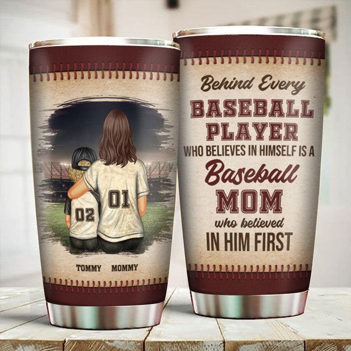 A Baseball Mom Who Believed In Him First - Personalized Custom Mother Son Tumbler - Gift For Mother & Son