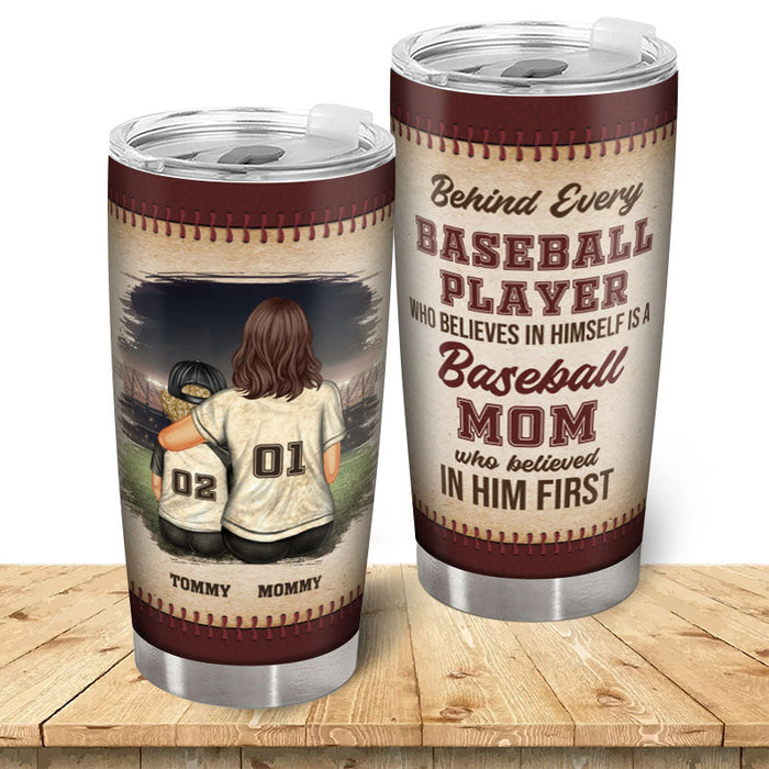 A Baseball Mom Who Believed In Him First - Personalized Custom Mother Son Tumbler - Gift For Mother & Son