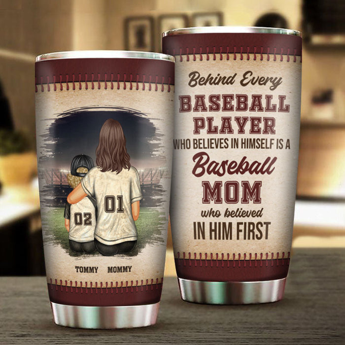 A Baseball Mom Who Believed In Him First - Personalized Custom Mother Son Tumbler - Gift For Mother & Son