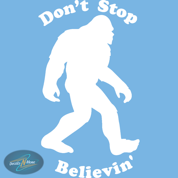 Bigfoot Sasquatch vinyl decal with "Don't Stop Believin'" Text in white vinyl