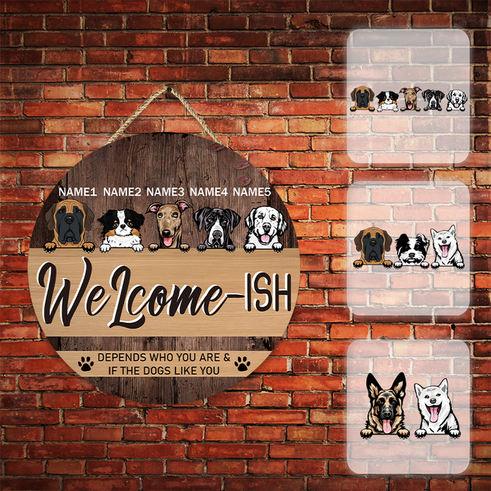Welcome Depends Who You & If The Dogs Like You - Personality Customized Door Sign
